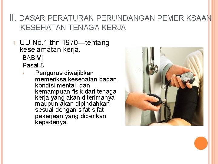 II. DASAR PERATURAN PERUNDANGAN PEMERIKSAAN KESEHATAN TENAGA KERJA 1. UU No. 1 thn 1970—tentang