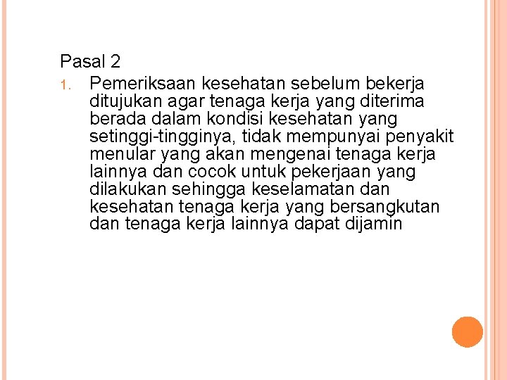 Pasal 2 1. Pemeriksaan kesehatan sebelum bekerja ditujukan agar tenaga kerja yang diterima berada