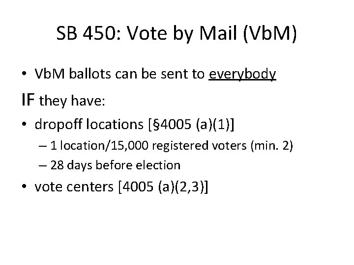 SB 450: Vote by Mail (Vb. M) • Vb. M ballots can be sent