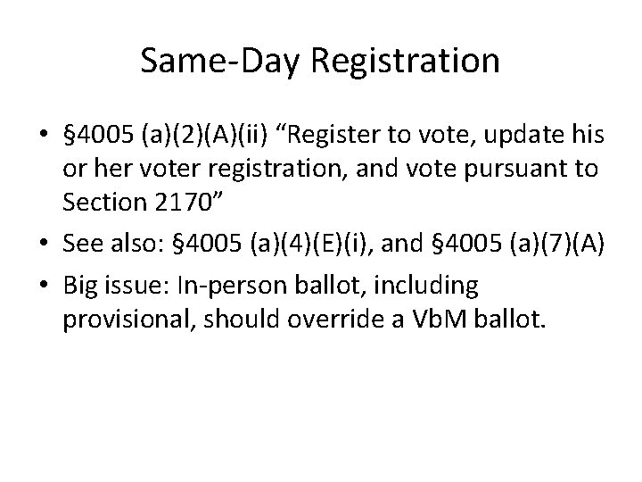 Same-Day Registration • § 4005 (a)(2)(A)(ii) “Register to vote, update his or her voter