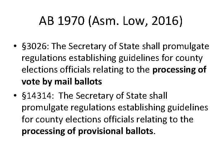 AB 1970 (Asm. Low, 2016) • § 3026: The Secretary of State shall promulgate