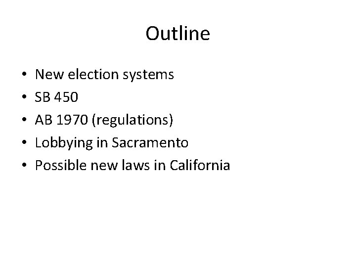 Outline • • • New election systems SB 450 AB 1970 (regulations) Lobbying in