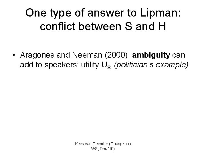 One type of answer to Lipman: conflict between S and H • Aragones and