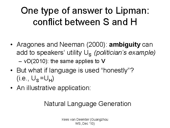 One type of answer to Lipman: conflict between S and H • Aragones and