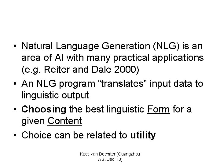  • Natural Language Generation (NLG) is an area of AI with many practical