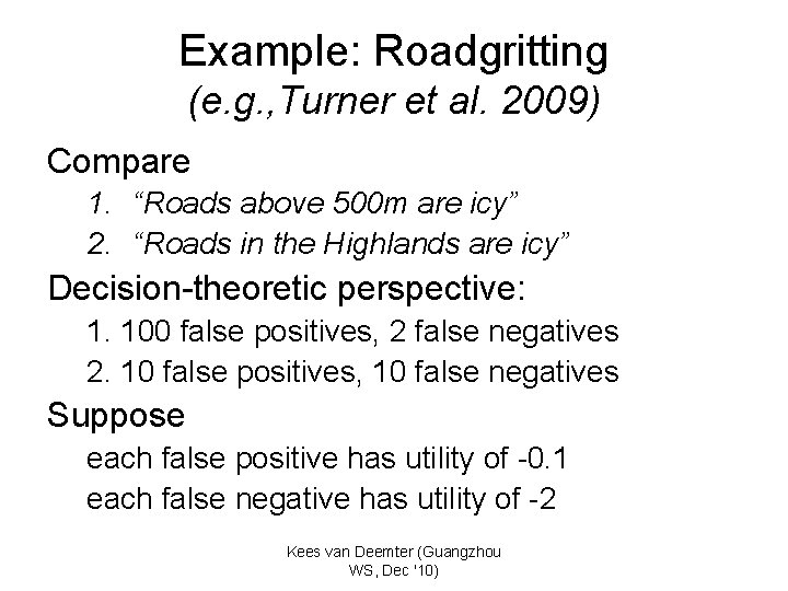 Example: Roadgritting (e. g. , Turner et al. 2009) Compare 1. “Roads above 500