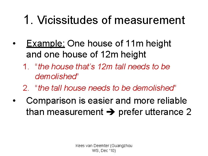 1. Vicissitudes of measurement • Example: One house of 11 m height and one