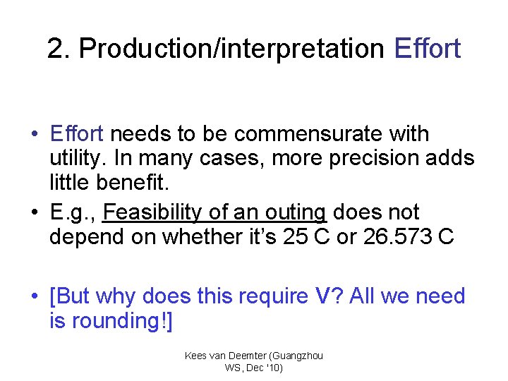 2. Production/interpretation Effort • Effort needs to be commensurate with utility. In many cases,