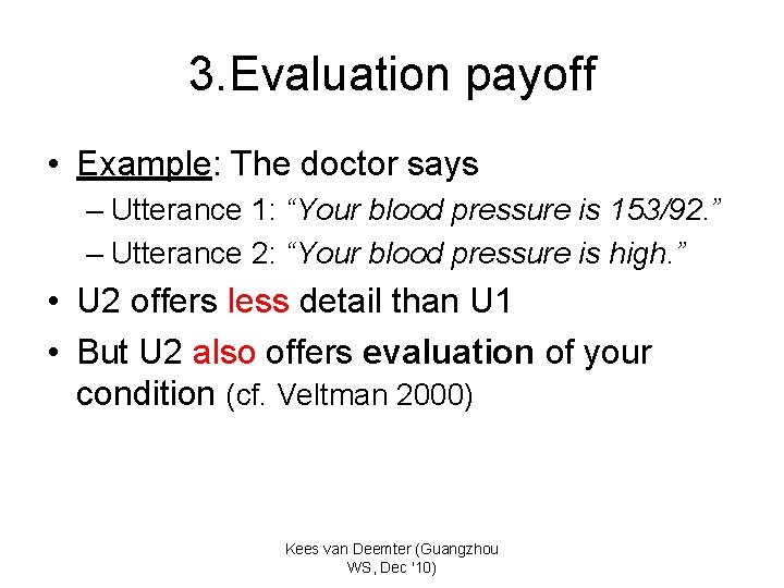 3. Evaluation payoff • Example: The doctor says – Utterance 1: “Your blood pressure
