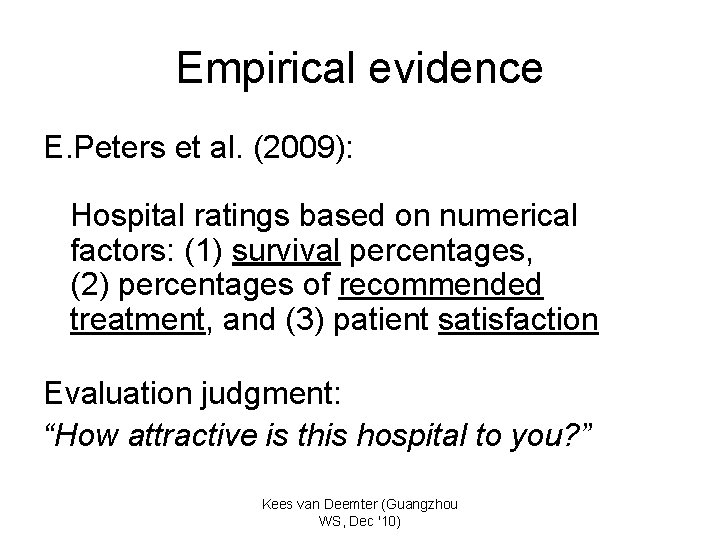 Empirical evidence E. Peters et al. (2009): Hospital ratings based on numerical factors: (1)
