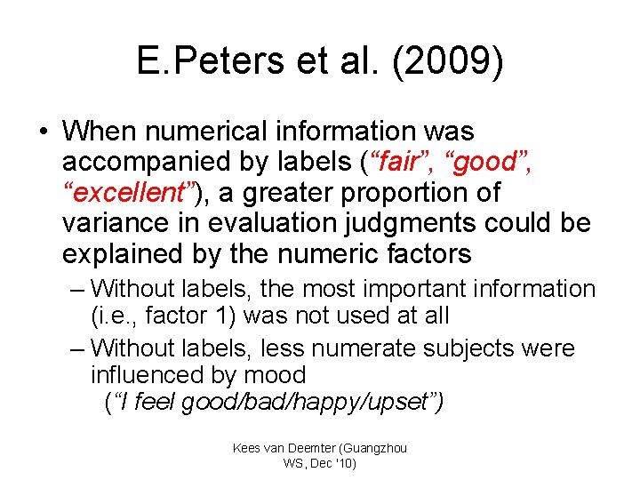 E. Peters et al. (2009) • When numerical information was accompanied by labels (“fair”,