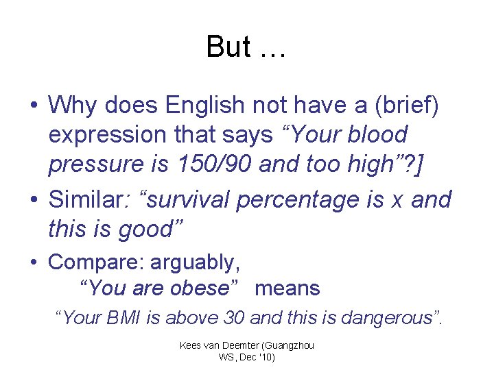 But … • Why does English not have a (brief) expression that says “Your