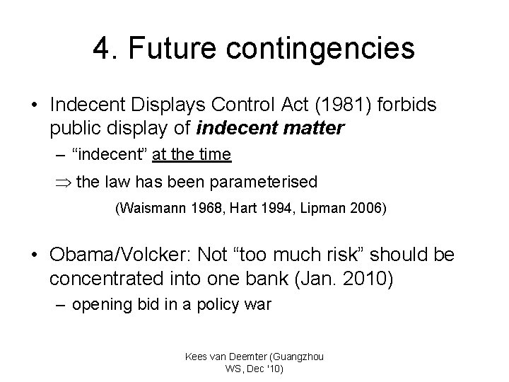 4. Future contingencies • Indecent Displays Control Act (1981) forbids public display of indecent