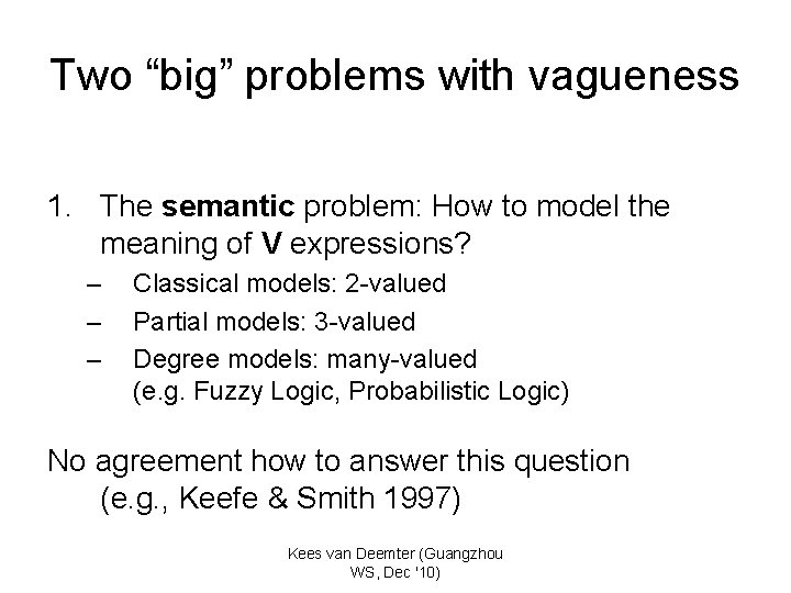 Two “big” problems with vagueness 1. The semantic problem: How to model the meaning