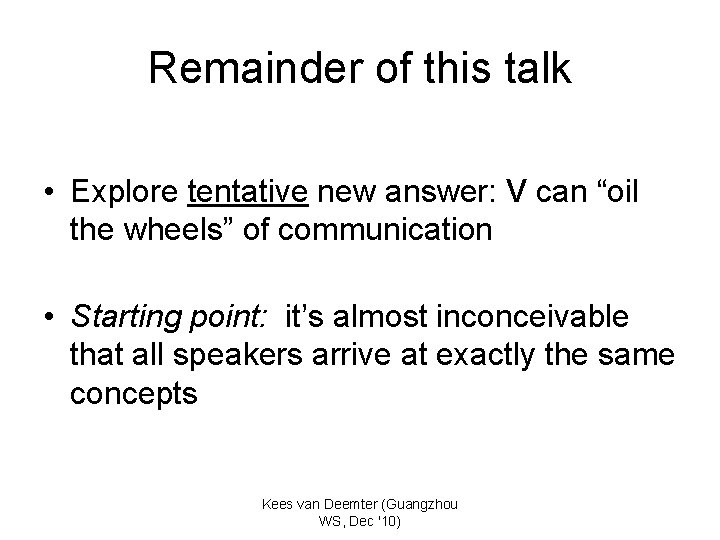 Remainder of this talk • Explore tentative new answer: V can “oil the wheels”