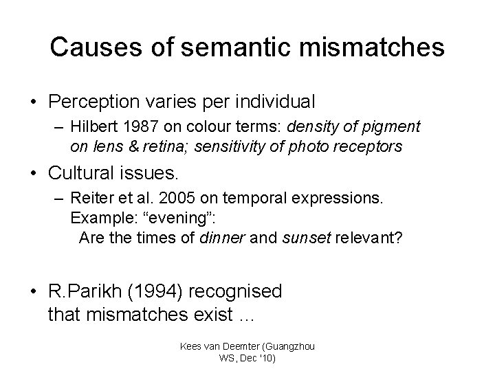 Causes of semantic mismatches • Perception varies per individual – Hilbert 1987 on colour