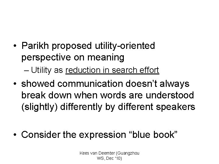  • Parikh proposed utility-oriented perspective on meaning – Utility as reduction in search