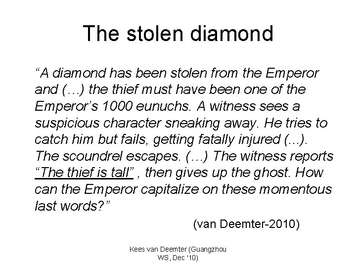 The stolen diamond “A diamond has been stolen from the Emperor and (…) the