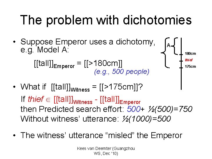 The problem with dichotomies • Suppose Emperor uses a dichotomy, e. g. Model A: