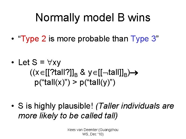 Normally model B wins • “Type 2 is more probable than Type 3” •