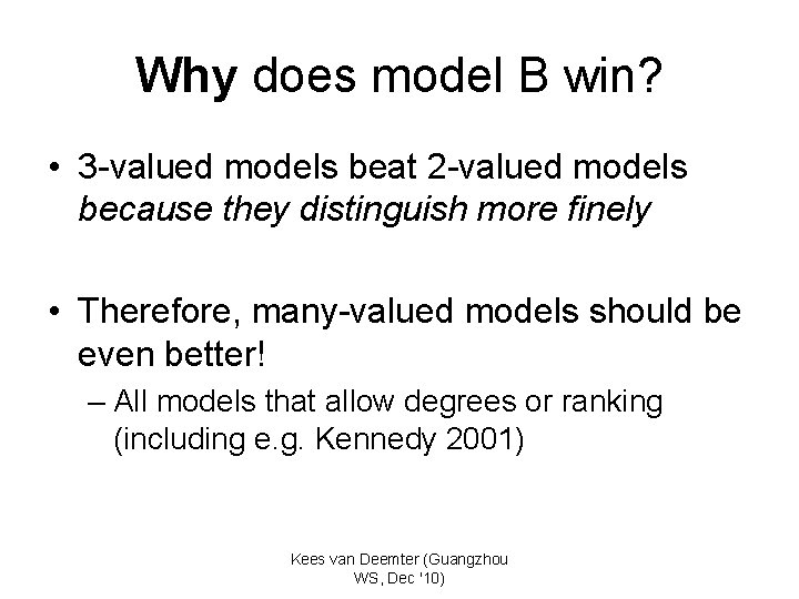 Why does model B win? • 3 -valued models beat 2 -valued models because