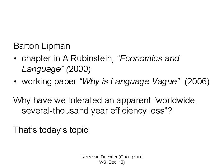 Barton Lipman • chapter in A. Rubinstein, “Economics and Language” (2000) • working paper
