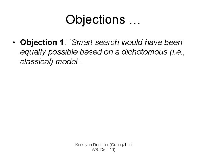 Objections … • Objection 1: “Smart search would have been equally possible based on