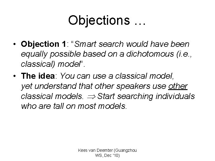 Objections … • Objection 1: “Smart search would have been equally possible based on