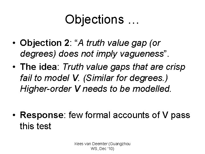 Objections … • Objection 2: “A truth value gap (or degrees) does not imply