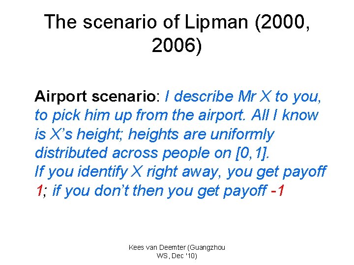 The scenario of Lipman (2000, 2006) Airport scenario: I describe Mr X to you,