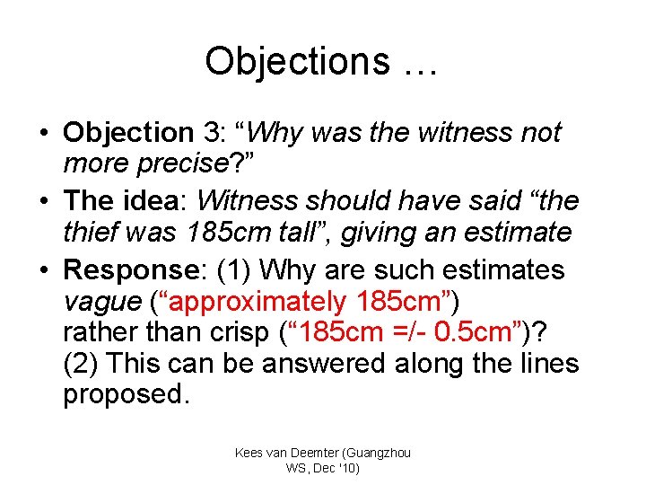 Objections … • Objection 3: “Why was the witness not more precise? ” •