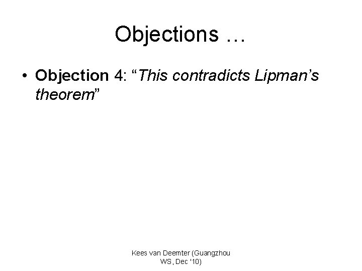 Objections … • Objection 4: “This contradicts Lipman’s theorem” Kees van Deemter (Guangzhou WS,