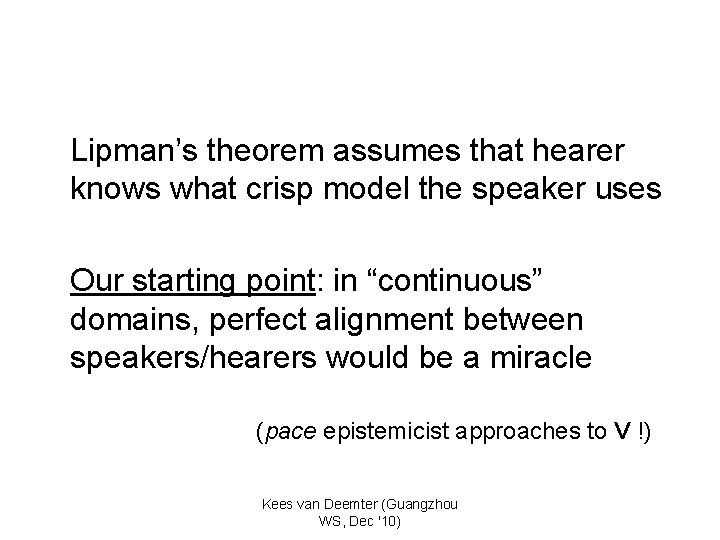 Lipman’s theorem assumes that hearer knows what crisp model the speaker uses Our starting