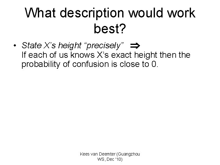 What description would work best? • State X’s height “precisely” If each of us