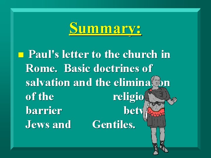 Summary: n Paul's letter to the church in Rome. Basic doctrines of salvation and