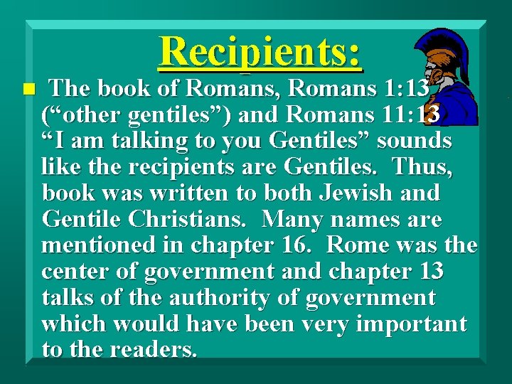 Recipients: n The book of Romans, Romans 1: 13 (“other gentiles”) and Romans 11: