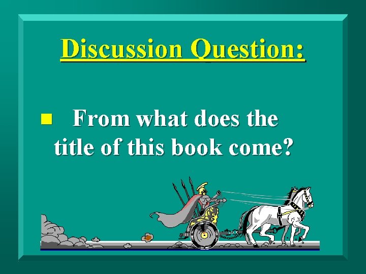Discussion Question: From what does the title of this book come? n 