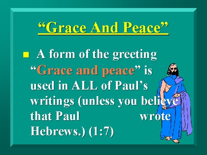 “Grace And Peace” n A form of the greeting “Grace and peace” is used