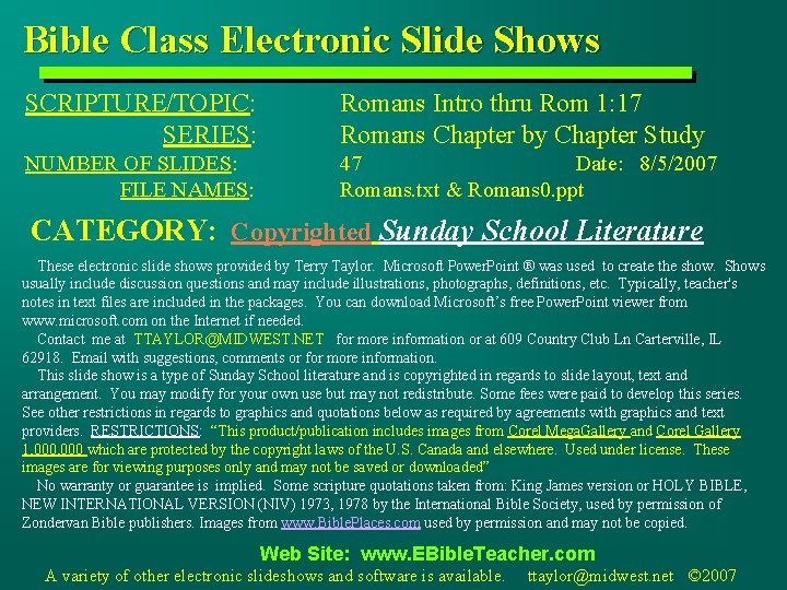 Bible Class Electronic Slide Shows SCRIPTURE/TOPIC: SERIES: Romans Intro thru Rom 1: 17 Romans