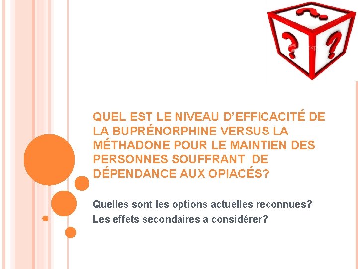 QUEL EST LE NIVEAU D’EFFICACITÉ DE LA BUPRÉNORPHINE VERSUS LA MÉTHADONE POUR LE MAINTIEN