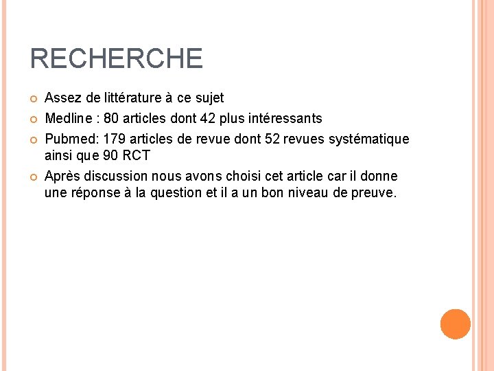 RECHERCHE Assez de littérature à ce sujet Medline : 80 articles dont 42 plus