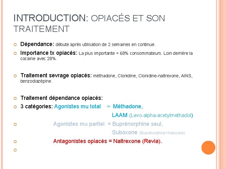 INTRODUCTION: OPIACÉS ET SON TRAITEMENT Dépendance: débute après utilisation de 2 semaines en continue.