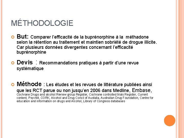 MÉTHODOLOGIE But: Comparer l’efficacité de la buprénorphine à la Devis : Méthode : Les