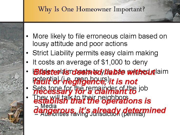 Why Is One Homeowner Important? • More likely to file erroneous claim based on
