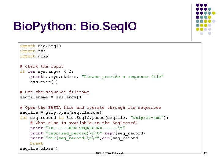 Bio. Python: Bio. Seq. IO import sys import gzip # Check the input if