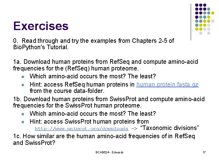Exercises 0. Read through and try the examples from Chapters 2 -5 of Bio.