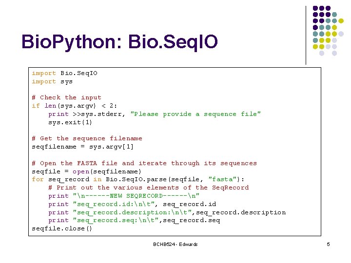 Bio. Python: Bio. Seq. IO import sys # Check the input if len(sys. argv)