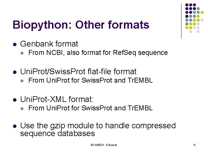 Biopython: Other formats l Genbank format l l Uni. Prot/Swiss. Prot flat-file format l