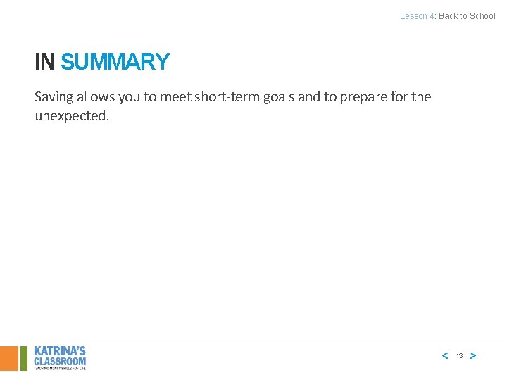 Lesson 4: Back to School IN SUMMARY Saving allows you to meet short-term goals