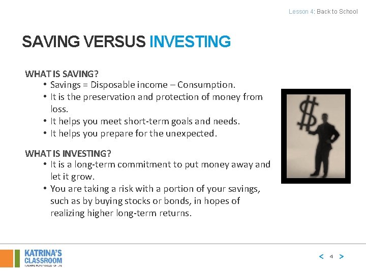 Lesson 4: Back to School SAVING VERSUS INVESTING WHAT IS SAVING? • Savings =